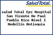 <i>salud Total Eps Hospital San Vicente De Paul Pueblo Rico Nivel I Medellin Antioquia</i>