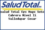 <i>salud Total Eps Hugo Soto Cabrera Nivel Ii Valledupar Cesar</i>