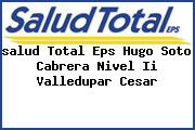 <i>salud Total Eps Hugo Soto Cabrera Nivel Ii Valledupar Cesar</i>