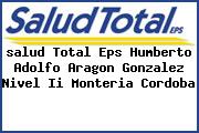 <i>salud Total Eps Humberto Adolfo Aragon Gonzalez Nivel Ii Monteria Cordoba</i>