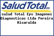 <i>salud Total Eps Imagenes Diagnosticas Ltda Pereira Risaralda</i>