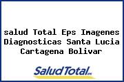 <i>salud Total Eps Imagenes Diagnosticas Santa Lucia Cartagena Bolivar</i>