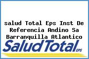 <i>salud Total Eps Inst De Referencia Andino Sa Barranquilla Atlantico</i>