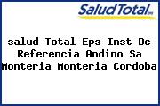 <i>salud Total Eps Inst De Referencia Andino Sa Monteria Monteria Cordoba</i>