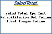 <i>salud Total Eps Inst Rehabilitacion Del Tolima Ideal Ibague Tolima</i>