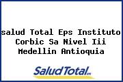 Ver salud total eps instituto corbic sa nivel iii medellin antioquia <i>salud Total Eps Instituto Corbic Sa Nivel Iii Medellin Antioquia</i>