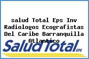 <i>salud Total Eps Inv Radiologos Ecografistas Del Caribe Barranquilla Atlantico</i>