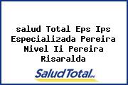 <i>salud Total Eps Ips Especializada Pereira Nivel Ii Pereira Risaralda</i>