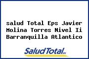 Ver salud total eps javier molina torres nivel ii barranquilla atlantico <i>salud Total Eps Javier Molina Torres Nivel Ii Barranquilla Atlantico</i>