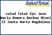 <i>salud Total Eps Jose Maria Romero Borbon Nivel Ii Santa Marta Magdalena</i>