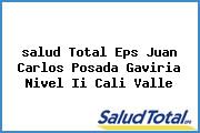Ver salud total eps juan carlos posada gaviria nivel ii cali valle <i>salud Total Eps Juan Carlos Posada Gaviria Nivel Ii Cali Valle</i>