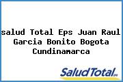 Ver salud total eps juan raul garcia bonito bogota cundinamarca <i>salud Total Eps Juan Raul Garcia Bonito Bogota Cundinamarca</i>