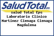 <i>salud Total Eps Laboratorio Clinico Martinez Cienaga Cienaga Magdalena</i>