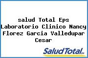 <i>salud Total Eps Laboratorio Clinico Nancy Florez Garcia Valledupar Cesar</i>
