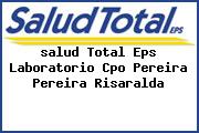 <i>salud Total Eps Laboratorio Cpo Pereira Pereira Risaralda</i>