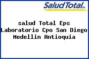 Ver salud total eps laboratorio cpo san diego medellin antioquia <i>salud Total Eps Laboratorio Cpo San Diego Medellin Antioquia</i>