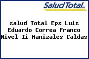 <i>salud Total Eps Luis Eduardo Correa Franco Nivel Ii Manizales Caldas</i>