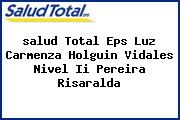 <i>salud Total Eps Luz Carmenza Holguin Vidales Nivel Ii Pereira Risaralda</i>