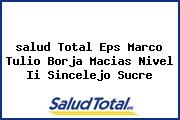 <i>salud Total Eps Marco Tulio Borja Macias Nivel Ii Sincelejo Sucre</i>