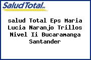 <i>salud Total Eps Maria Lucia Naranjo Trillos Nivel Ii Bucaramanga Santander</i>