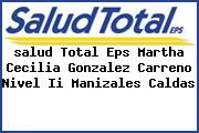 <i>salud Total Eps Martha Cecilia Gonzalez Carreno Nivel Ii Manizales Caldas</i>