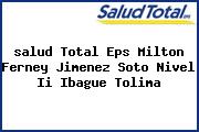 <i>salud Total Eps Milton Ferney Jimenez Soto Nivel Ii Ibague Tolima</i>