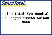 <i>salud Total Eps Mundial De Drogas Puerto Gaitan Meta</i>