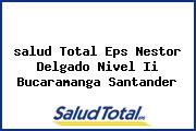 Ver salud total eps nestor delgado nivel ii bucaramanga santander <i>salud Total Eps Nestor Delgado Nivel Ii Bucaramanga Santander</i>