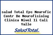 <i>salud Total Eps Neurofic Centr De Neurofisiolog Clinica Nivel Ii Cali Valle</i>