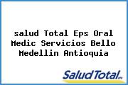 <i>salud Total Eps Oral Medic Servicios Bello Medellin Antioquia</i>