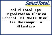 <i>salud Total Eps Organizacion Clinica General Del Norte Nivel Iii Barranquilla Atlantico</i>