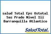 <i>salud Total Eps Ostotal Sas Prado Nivel Iii Barranquilla Atlantico</i>