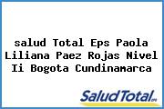 <i>salud Total Eps Paola Liliana Paez Rojas Nivel Ii Bogota Cundinamarca</i>