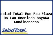 <i>salud Total Eps Pau Plaza De Las Americas Bogota Cundinamarca</i>