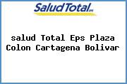 <i>salud Total Eps Plaza Colon Cartagena Bolivar</i>