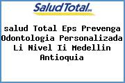 <i>salud Total Eps Prevenga Odontologia Personalizada Li Nivel Ii Medellin Antioquia</i>