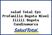 Ver salud total eps profamilia bogota nivel iiiiii bogota cundinamarca <i>salud Total Eps Profamilia Bogota Nivel Iiiiii Bogota Cundinamarca</i>