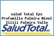 <i>salud Total Eps Profamilia Palmira Nivel Iiiiii Palmira Valle</i>