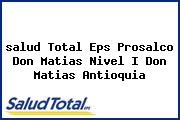 Ver salud total eps prosalco don matias nivel i don matias antioquia <i>salud Total Eps Prosalco Don Matias Nivel I Don Matias Antioquia</i>