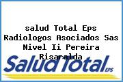 <i>salud Total Eps Radiologos Asociados Sas Nivel Ii Pereira Risaralda</i>