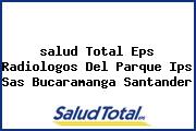 <i>salud Total Eps Radiologos Del Parque Ips Sas Bucaramanga Santander</i>