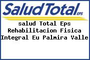 <i>salud Total Eps Rehabilitacion Fisica Integral Eu Palmira Valle</i>