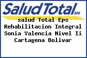 <i>salud Total Eps Rehabilitacion Integral Sonia Valencia Nivel Ii Cartagena Bolivar</i>