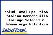 <i>salud Total Eps Reina Catalina Barranquilla Incluye Soledad Y Sabanalarga Atlantico</i>