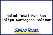 Ver salud total eps san felipe cartagena bolivar <i>salud Total Eps San Felipe Cartagena Bolivar</i>