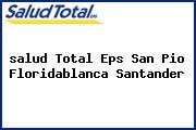 <i>salud Total Eps San Pio Floridablanca Santander</i>