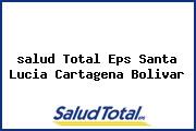 Ver salud total eps santa lucia cartagena bolivar <i>salud Total Eps Santa Lucia Cartagena Bolivar</i>