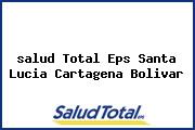 <i>salud Total Eps Santa Lucia Cartagena Bolivar</i>