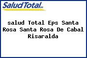 <i>salud Total Eps Santa Rosa Santa Rosa De Cabal Risaralda</i>