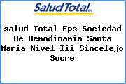 <i>salud Total Eps Sociedad De Hemodinamia Santa Maria Nivel Iii Sincelejo Sucre</i>